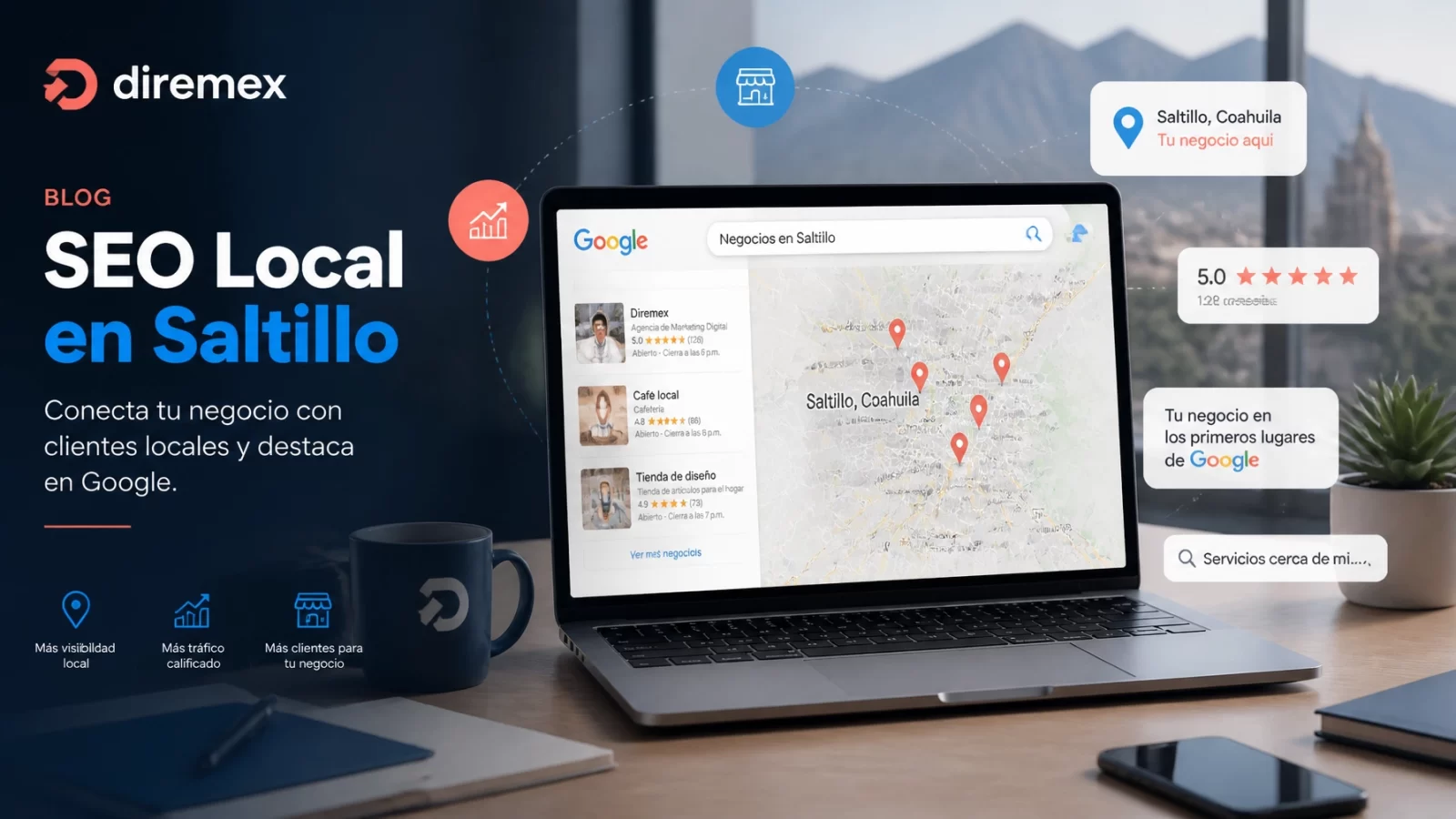 Guía Definitiva de SEO Local en Saltillo: Todo lo que necesitas para dominar Google Maps
