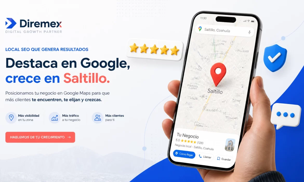 Cómo conseguir más clientes en Saltillo usando Google Maps: El paso a paso