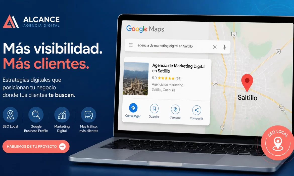 Estrategias SEO en Saltillo Coahuila: Guía Práctica para Dominar Google Maps y la Búsqueda Local